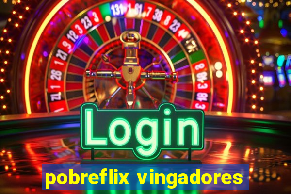 pobreflix vingadores